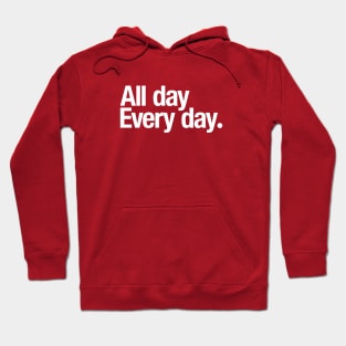 All day Every day. Hoodie